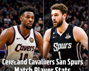 Cleveland Cavaliers vs San Antonio Spurs Match Player Stats